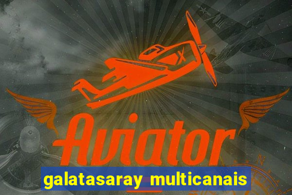 galatasaray multicanais